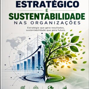 PLANEJAMENTO ESTRATÉGICO E SUSTENTABILIDADE NAS ORGANIZAÇÕES.